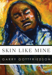 Garry Gottfriedson — Skin Like Mine
