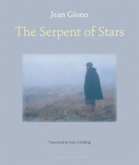 Giono Jean; Gladding Jody (translator) — The Serpent of Stars