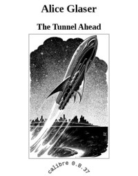 Glaser Alice — The Tunnel Ahead