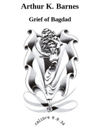 Barnes, Arthur K — Grief of Bagdad