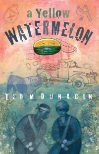 Dunagan, Ted M — A Yellow Watermelon