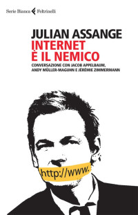 Assange Julian — Internet è il nemico