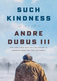 Andre Dubus III — Such Kindness