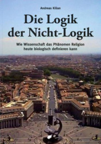 Kilian Andreas — Die Logik der Nicht-Logik