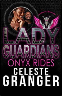 Celeste Granger  — Lady Guardians: Onyx Rides