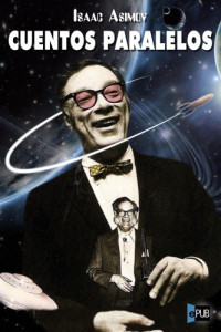 Asimov Isaac — Cuentos paralelos