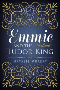 Natalie Murray — Emmie and the Tudor King