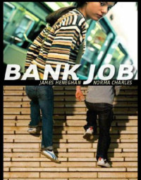 Heneghan James; Charles Norma — Bank Job