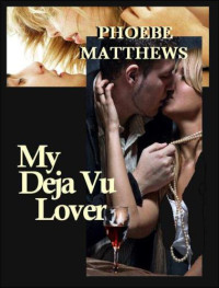 Matthews Phoebe — My Deja Vu Lover