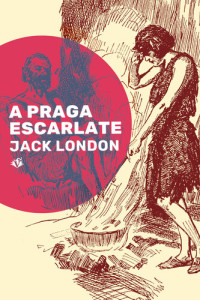 Jack London — A Praga Escarlate