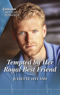 Juliette Hyland — Tempted by Her Royal Best Friend
