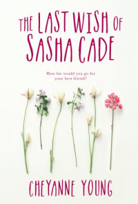 Young Cheyanne; Egan Kate; Dolan Emma; Mulhall Danielle — The Last Wish of Sasha Cade