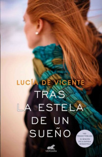 Lucía de Vicente — Tras la estela de un sueño