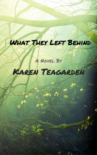 Teagarden Karen — What they left behind