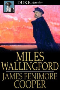 James Fenimore Cooper — Miles Wallingford: Sequel to "Afloat and Ashore"