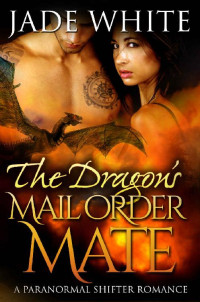 White Jade — The Dragon's Mail Order Mate: A Paranormal Menage Romance