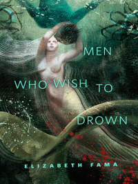 Fama Elizabeth — Men Who Wish to Drown