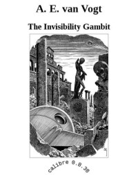 van Vogt A E; Hull E Mayne — Abdication (aka The Invisibility Gambit)