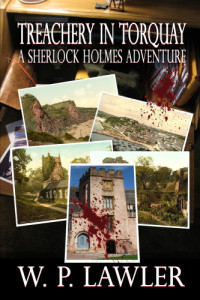 Lawler W P;  — Treachery in Torquay: A Sherlock Holmes Adventure