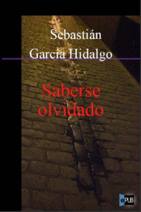 Hidalgo, Sebastián García — Saberse olvidado