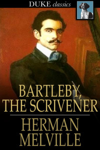 Melville Herman — Bartleby, the Scrivener