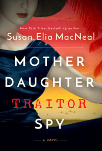 Susan Elia MacNeal — Mother Daughter Traitor Spy