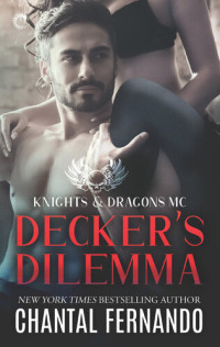 Chantal Fernando — Decker’s Dilemma (Knights & Dragons MC Book One)