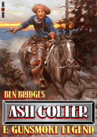 Ben Bridges — Ash Colter 01 Gunsmoke Legend
