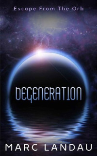 Marc Landau — Degeneration: Escape From The Orb