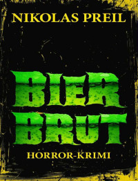 Preil Nikolas — Bierbrut: Horror-Krimi