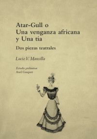 Lucio V. Mansilla — Atar-Gull o Una venganza africana y Una tía