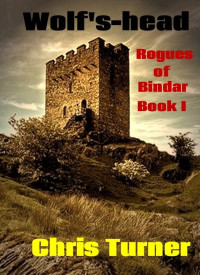 Turner Chris — Wolf's-head, Rogues of Bindar Book I