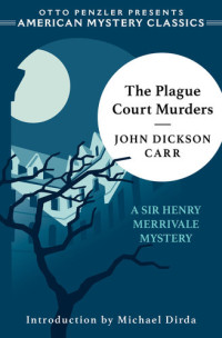 John Dickson Carr — The Plague Court Murders: A Sir Henry Merrivale Mystery