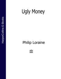 Philip Loraine — Ugly Money