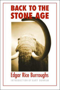 Burroughs, Edgar Rice — Back to the Stone Age