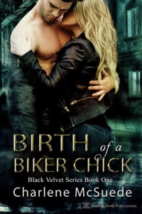 Charlene McSuede — Birth of a Biker Chick