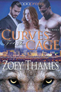 Zoey Thames — Curves for the Cage (Quick and Sexy Wolves Book 4)