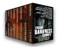 Brown T W; Burke Kealan Patrick; Collins Michaelbrent — From Darkness Comes: The Horror Box Set