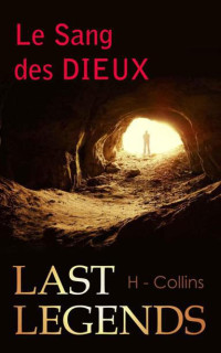 Collins H — Last Legends : Le Sang des Dieux