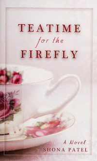 Shona Patel — Teatime for the Firefly