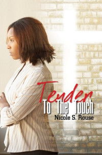 Nicole S. Rouse — Tender to the Touch