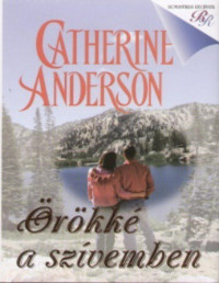 Catherine Anderson — Örökké a szívemben