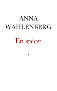 Wahlenberg Anna — En spion