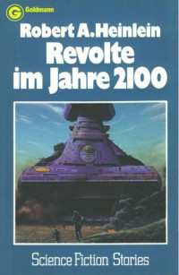Heinlein, Robert A — Revolte im Jahre 2100