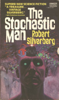 Silverberg Robert — The Stochastic Man