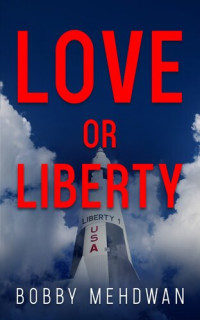 Bobby Mehdwan — Love or Liberty