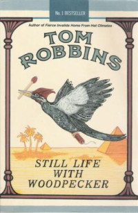 Tom Robbins — Still Life With Woodpecker