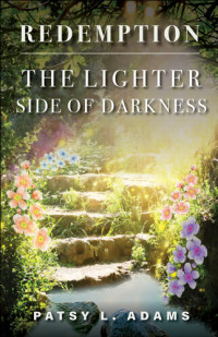 Patsy L. Adams — The Lighter Side of Darkness: Redemption