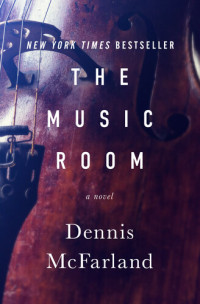 Dennis McFarland — Music Room: A Novel