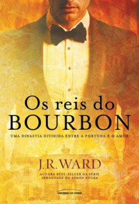 J. R. Ward — Os Reis do Bourbon